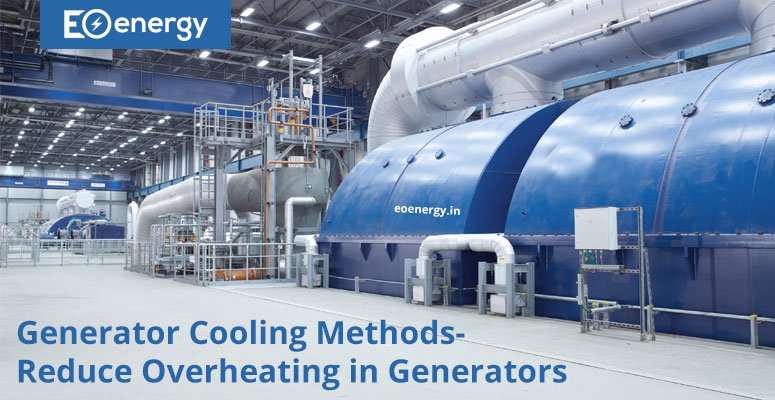 Generator Cooling Methods-Reduce Overheating in Generators