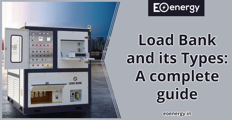 Load Bank and its Types: A complete guide