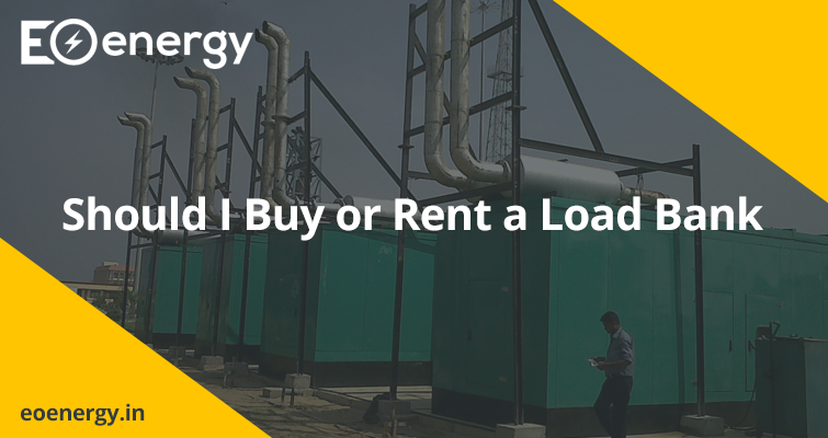 Should I Buy or Rent a Load Bank