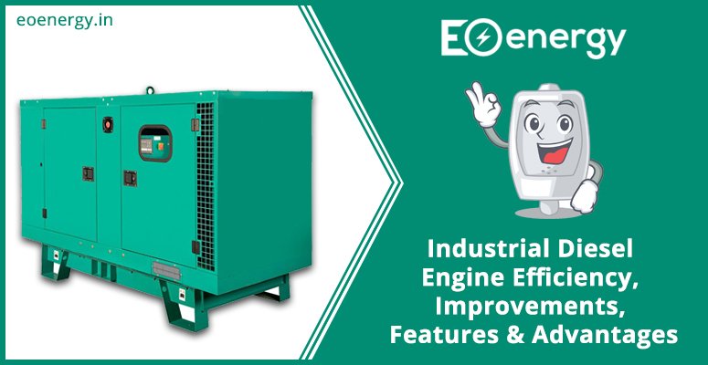 Industrial Diesel Engine Efficiency, Improvements, Features & Advantages