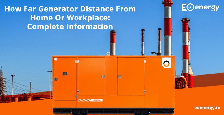 How Far Generator Distance From Home Or Workplace: Complete Information