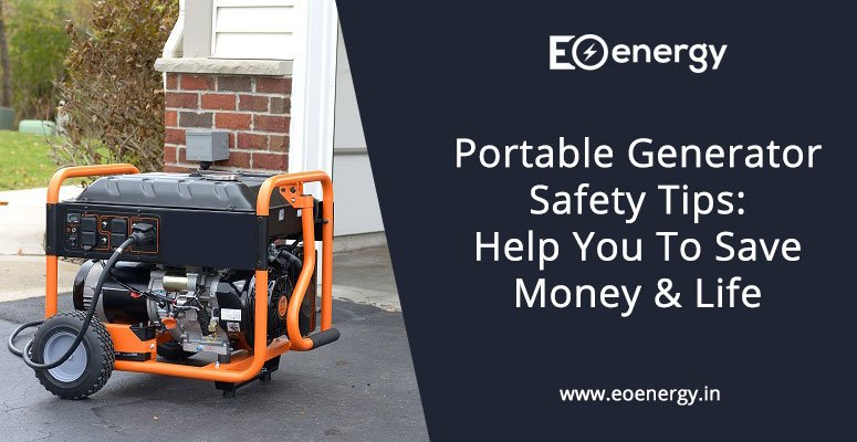 Portable Generator Safety Tips: Help You To Save Money & Life